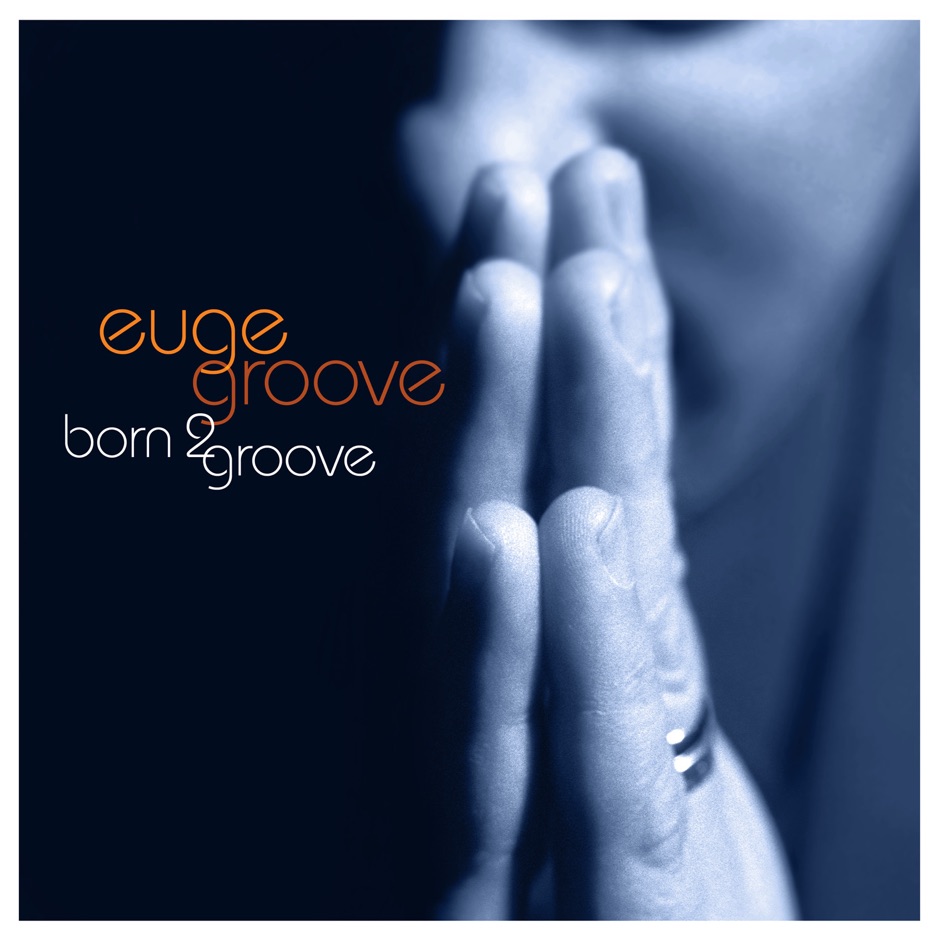 Euge Groove - Born 2 Groove